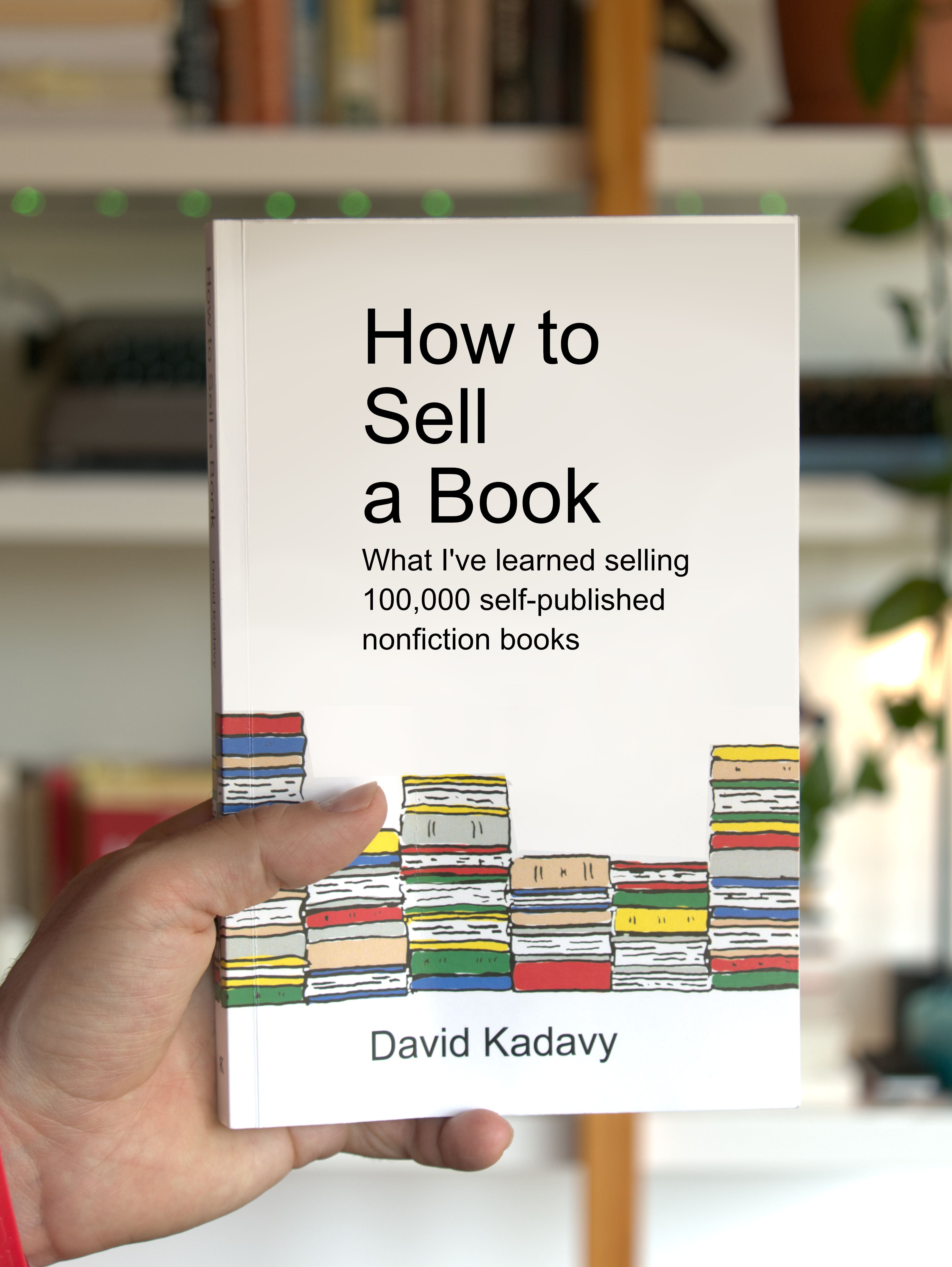 How to Sell a Book – David Kadavy Books