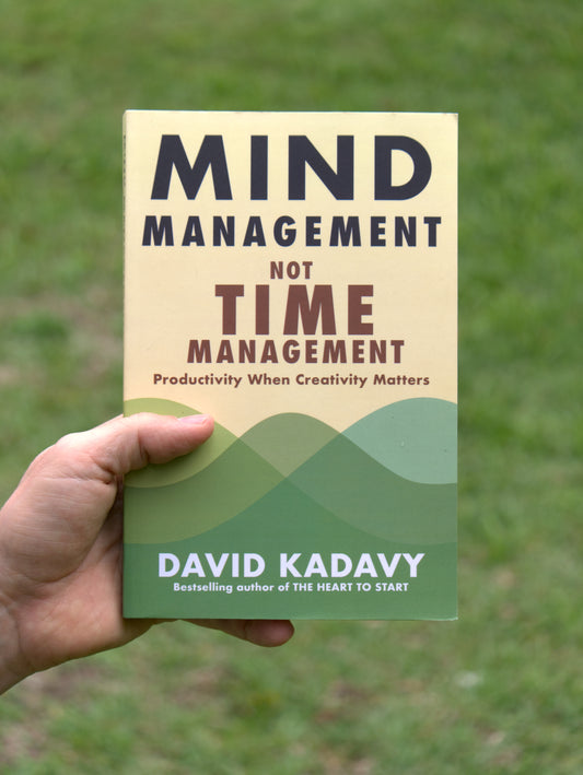 Mind Management, Not Time Management: Productivity When Creativity Matters